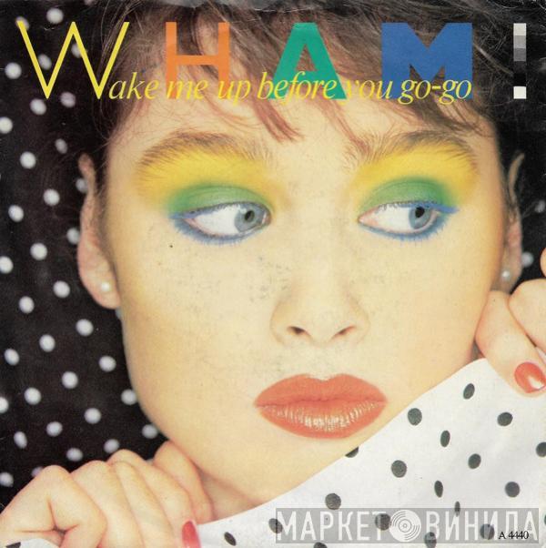 Wham! - Wake Me Up Before You Go-Go