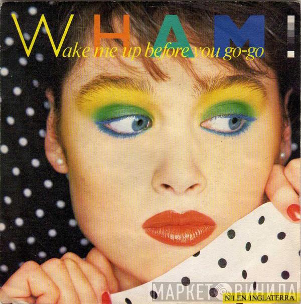 Wham! - Wake Me Up Before You Go-Go