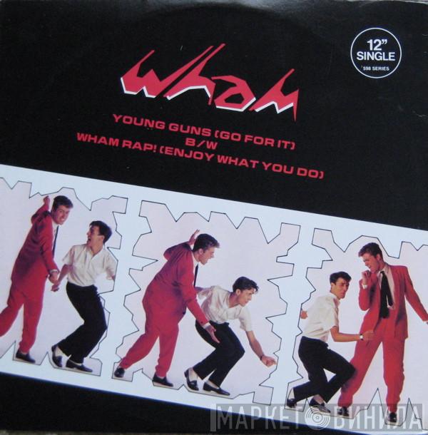 Wham! - Young Guns (Go For It) / Wham Rap! (Enjoy What You Do)