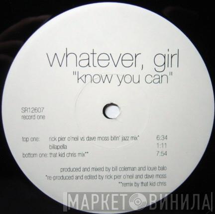  Whatever, Girl  - Know You Can