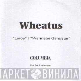 Wheatus - Wannabe Gangstar / Leroy