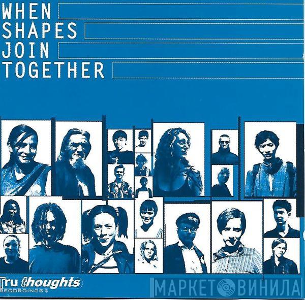  - When Shapes Join Together