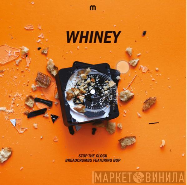 Whiney - Stop The Clock / Breadcrumbs