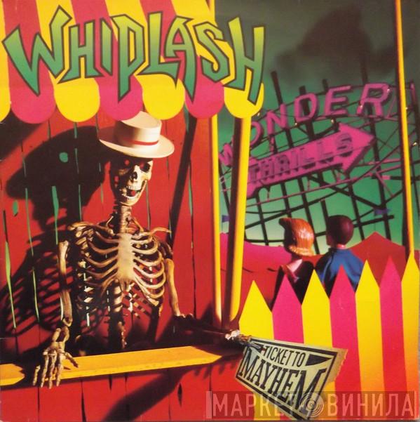 Whiplash   - Ticket To Mayhem