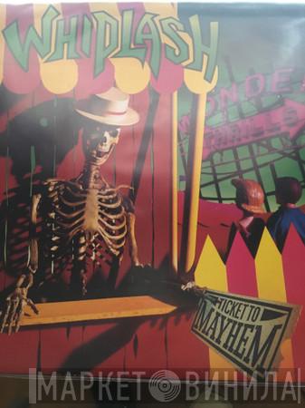  Whiplash   - Ticket To Mayhem