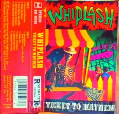  Whiplash   - Ticket To Mayhem