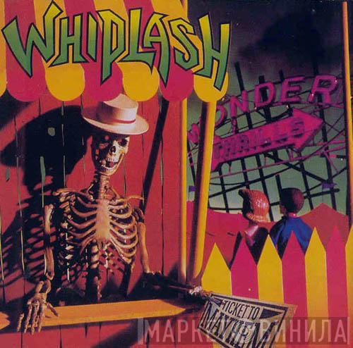  Whiplash   - Ticket To Mayhem