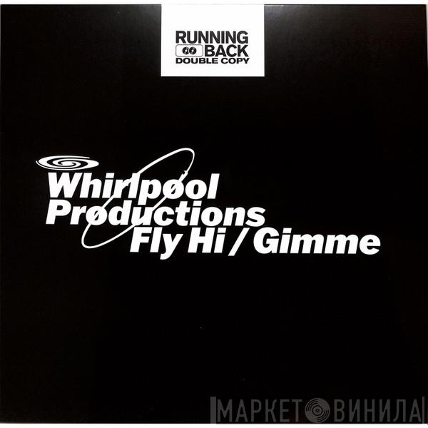 Whirlpool Productions - Fly Hi / Gimme