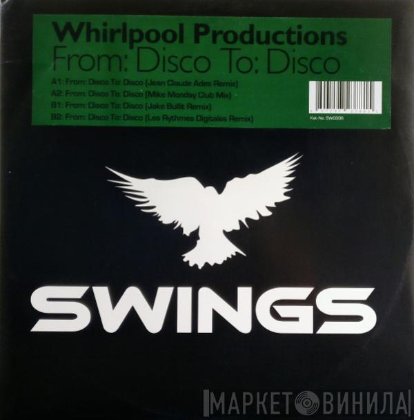 Whirlpool Productions - From: Disco  To: Disco