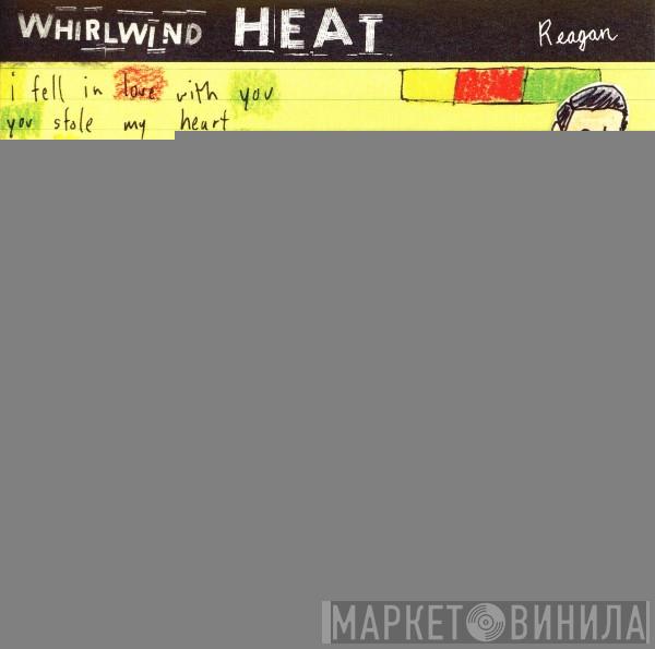 Whirlwind Heat - Reagan