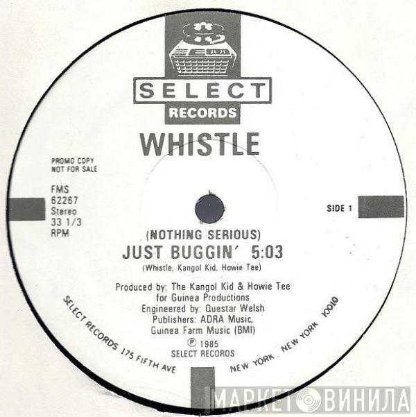  Whistle  - (Nothing Serious) Just Buggin'