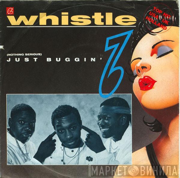  Whistle  - (Nothing Serious) Just Buggin'