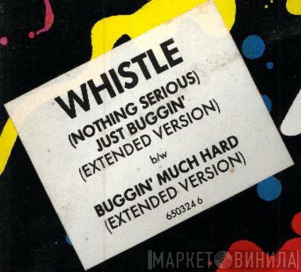  Whistle  - (Nothing Serious) Just Buggin'
