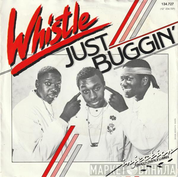  Whistle  - Just Buggin'