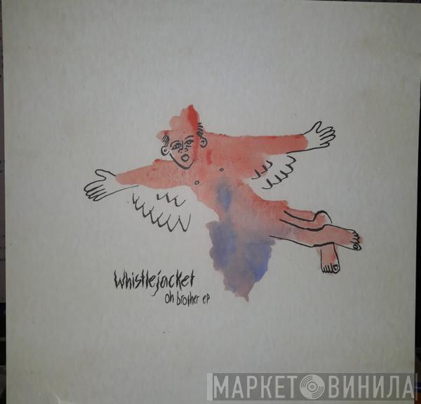 Whistlejacket - Oh Brother / What I Ate On Sunday