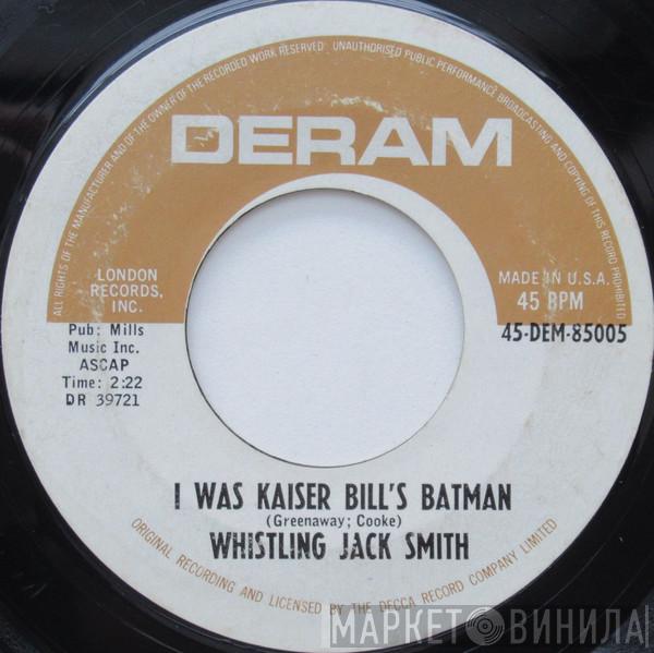  Whistling Jack Smith  - I Was Kaiser Bill's Batman / The British Grin And Bear