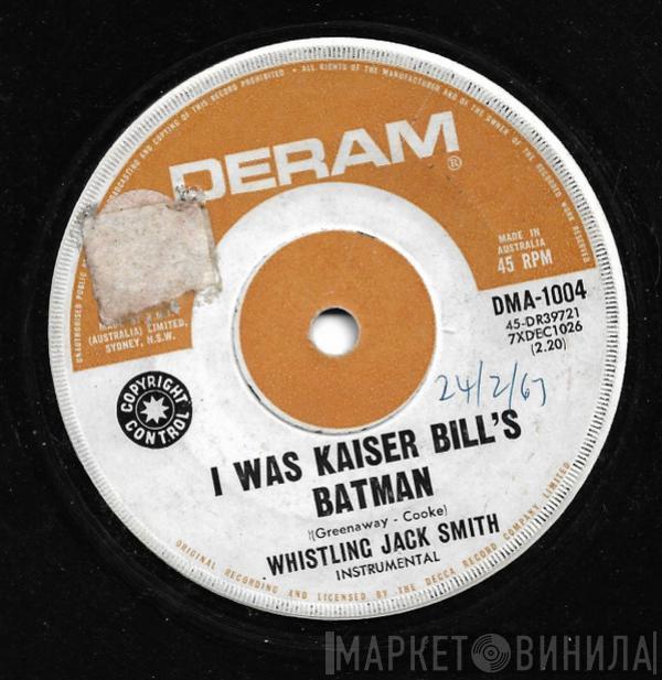  Whistling Jack Smith  - I Was Kaiser Bill's Batman
