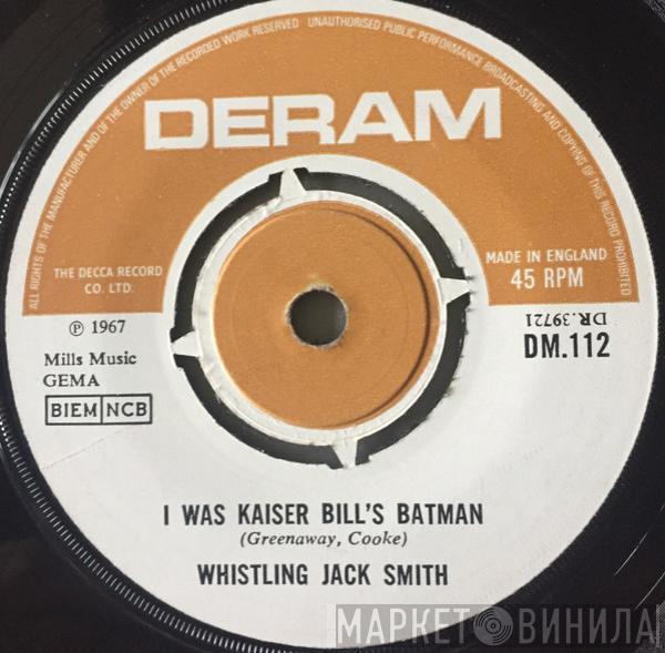  Whistling Jack Smith  - I Was Kaiser Bill's Batman