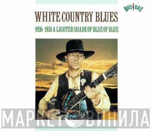  - White Country Blues (1926-1938): A Lighter Shade Of Blue