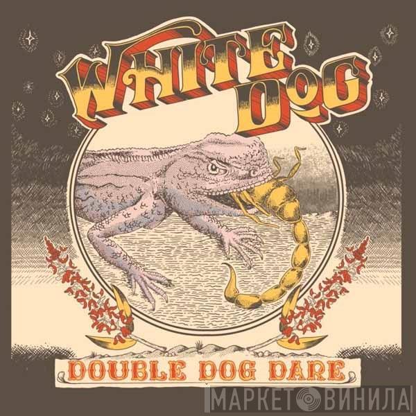 White Dog  - Double Dog Dare
