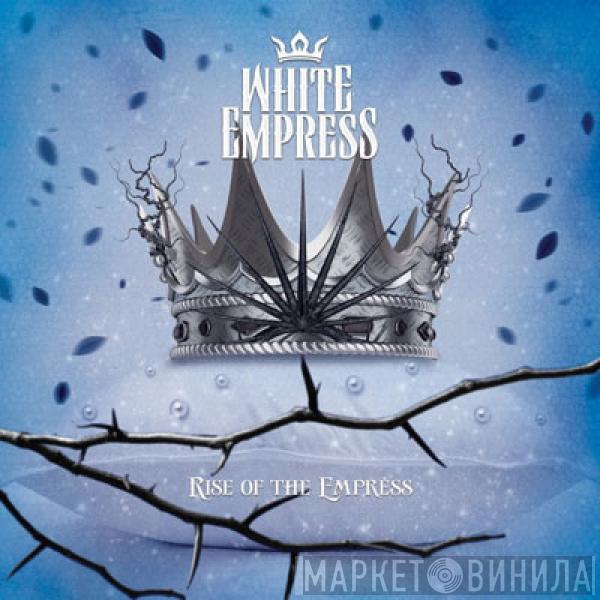  White Empress  - Rise Of The Empress