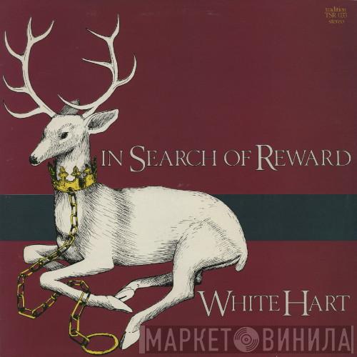 White Hart - In Search Of Reward