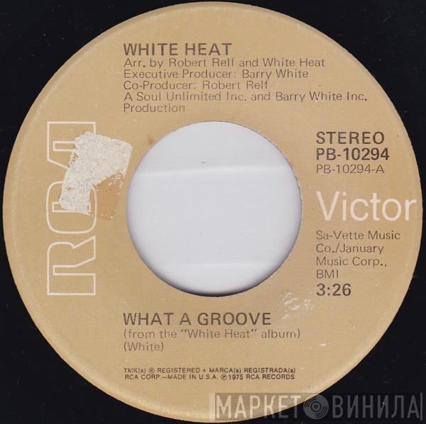 White Heat  - What A Groove / You Can Change My Life For Me