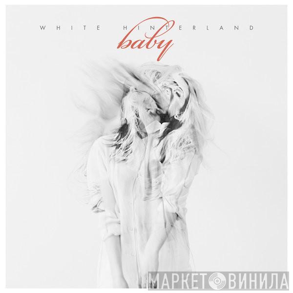  White Hinterland  - Baby
