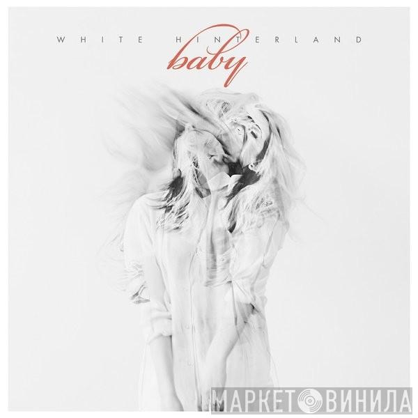  White Hinterland  - Baby