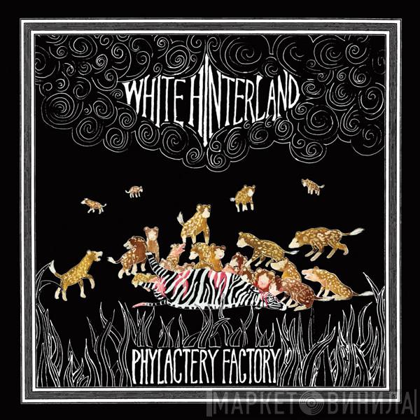 White Hinterland - Phylactery Factory
