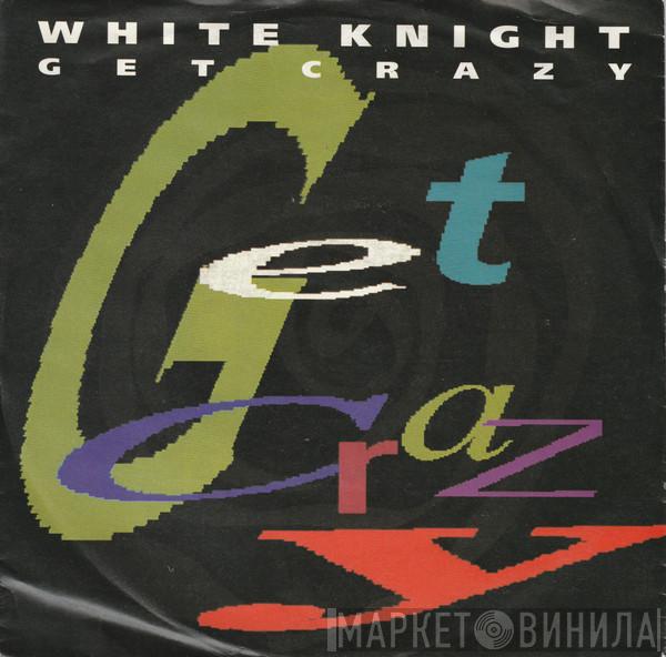  White Knight  - Get Grazy