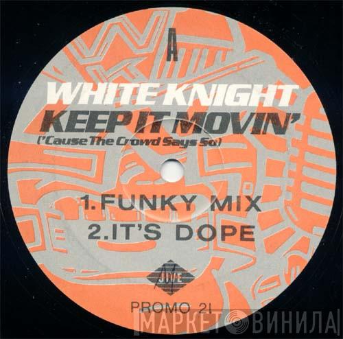 White Knight - Keep It Movin' (Cause The Crowd Says So)