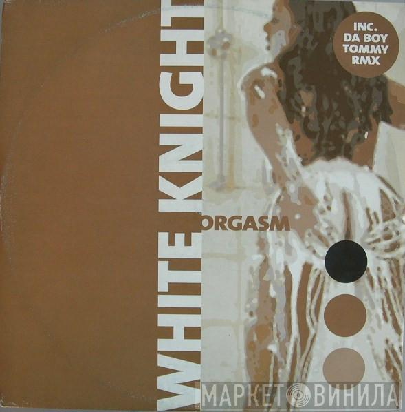  White Knight  - Orgasm