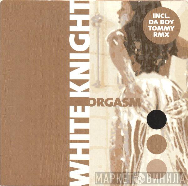  White Knight  - Orgasm