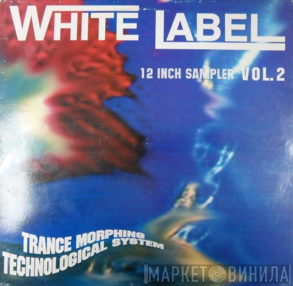  - White Label Vol.2 (12 Inch Sampler) Trance Morphing Technological System