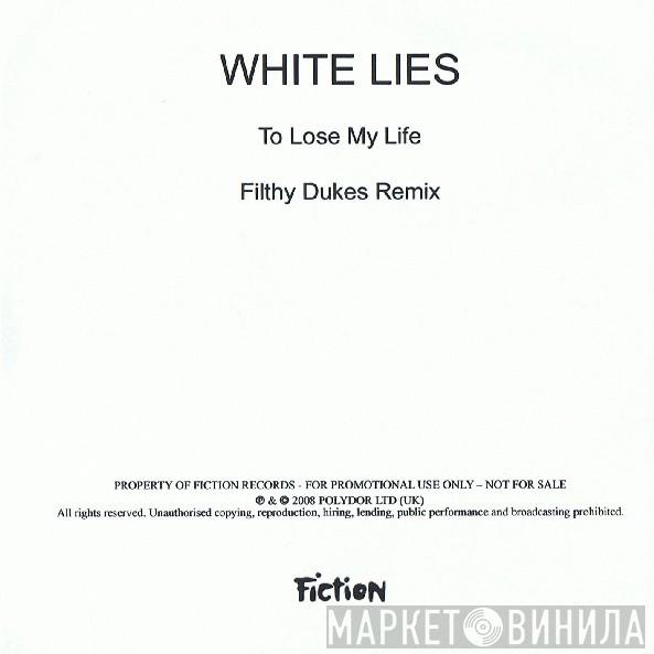 White Lies  - To Lose My Life