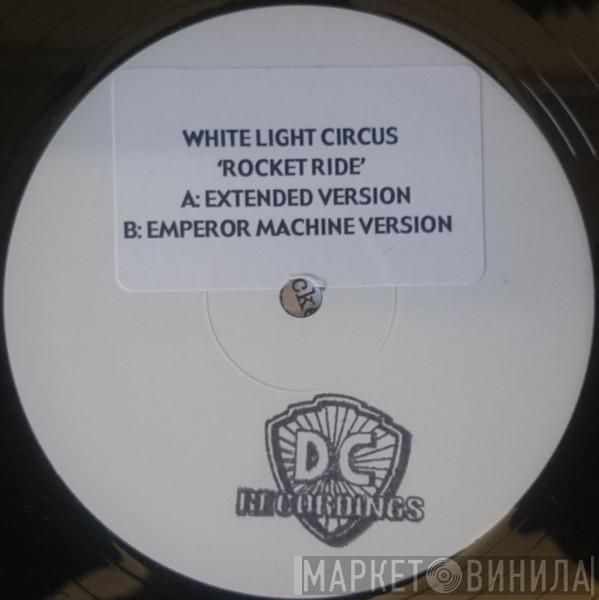  White Light Circus  - Rocket Ride