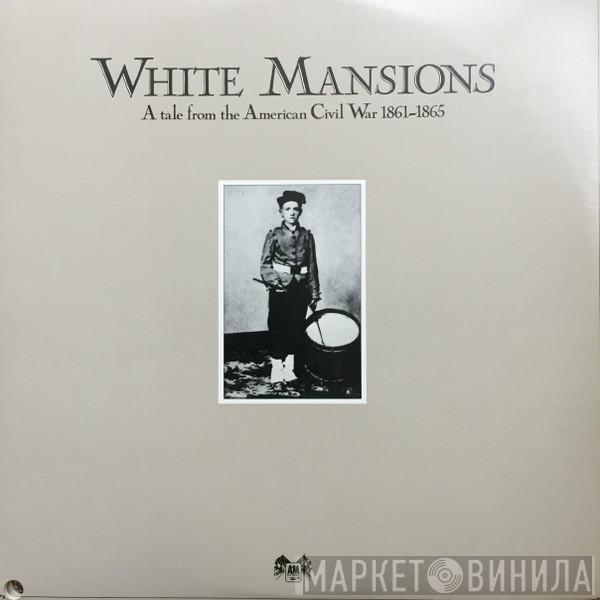  - White Mansions (A Tale From The American Civil War 1861-1865)