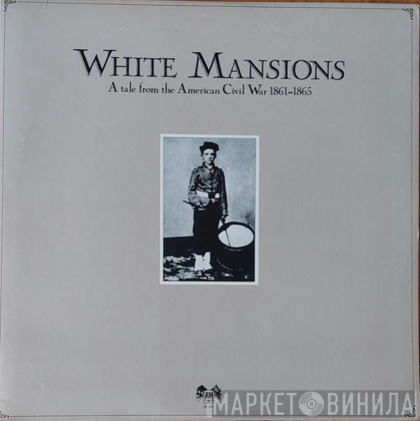  - White Mansions - A Tale From The American Civil War 1861-1865
