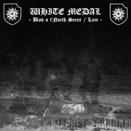  White Medal  - Blod O T'North Seeur / Lam