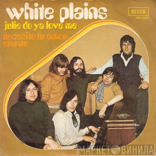  White Plains  - Julie Do Ya Love Me / Necesito Tu Amor Eterno