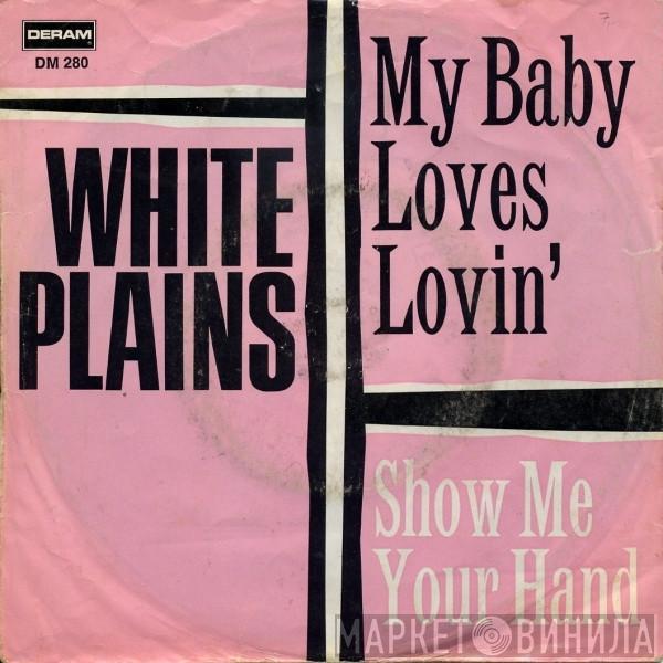  White Plains  - My Baby Loves Lovin' / Show Me Your Hand