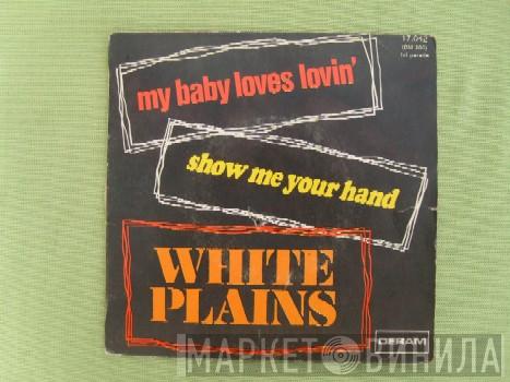  White Plains  - My Baby Loves Lovin' / Show Me Your Hand