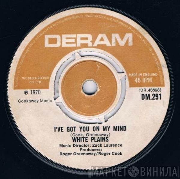 White Plains - I've Got You On My Mind
