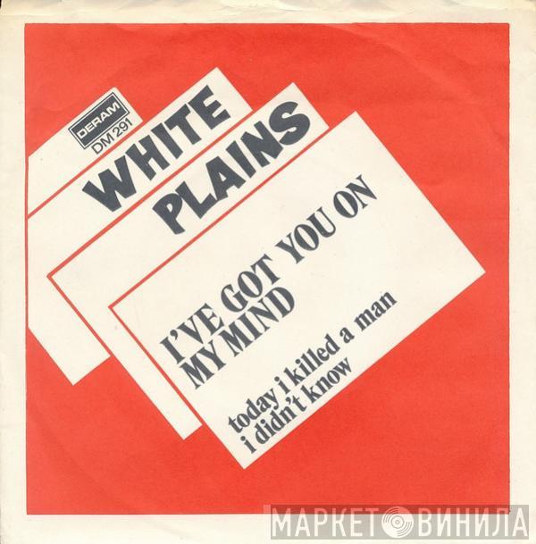  White Plains  - I've Got You On My Mind