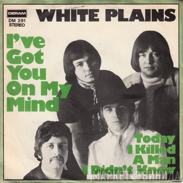 White Plains - I've Got You On My Mind