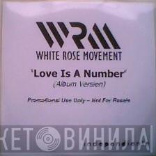  White Rose Movement  - Love Is A Number