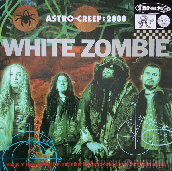 White Zombie - Astro-Creep: 2000 (Songs Of Love, Destruction And Other Synthetic Delusions Of The Electric Head)