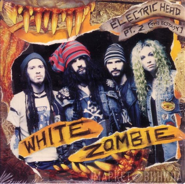 White Zombie  - Electric Head Pt. 2 (The Ecstasy)