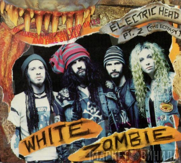  White Zombie  - Electric Head Pt. 2 (The Ecstasy)